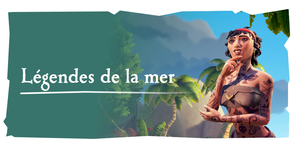 Aventures en mer : Légendes de la mer
Aidez Umbra à chroniquer une liste de plus en plus longue de légendes. Des pirates, qui comme vous, ont choisi de se faire un nom sur ces mers.