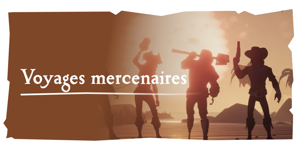 Aventures en mer : Voyages mercenaires
Participez aux voyages de mercenaire : les forbans les plus cupides se couvriront d'or !