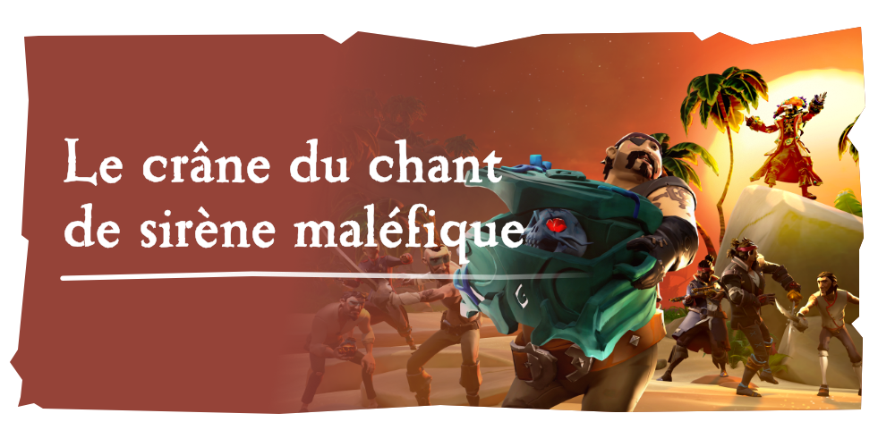Aventures en mer : Le crâne du chant de sirène maléfique
Rejoignez Briggsy et affrontez d’autres équipages pour obtenir le crâne du chant de sirène maléfique.