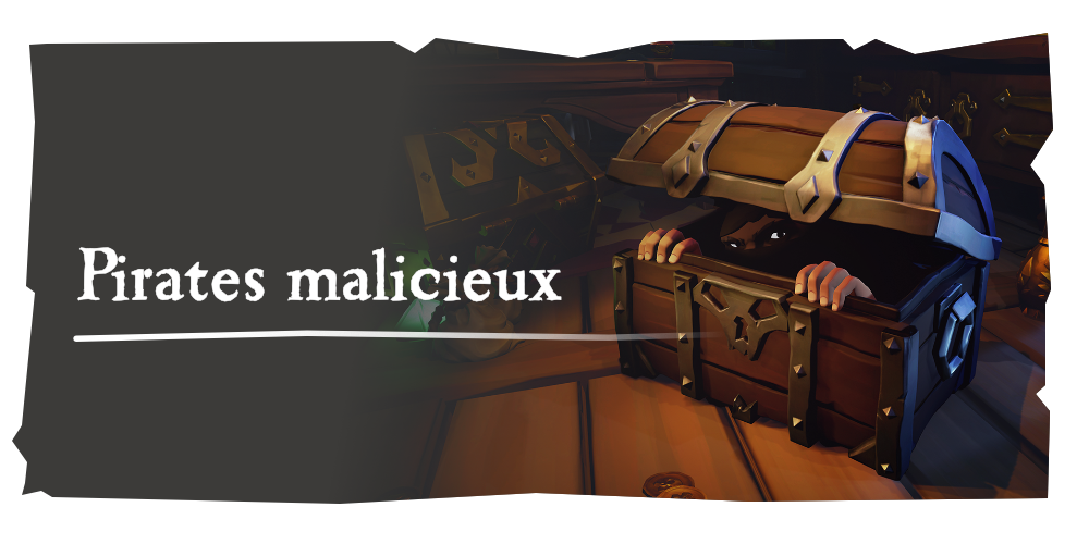 Aventures en mer : 

Pirates malicieux
Adonnez-vous à des frasques en tout genre ! Faufilez-vous, tendez des pièges, visez juste avec le fusil à grappin et devenez un maître du déguisement.