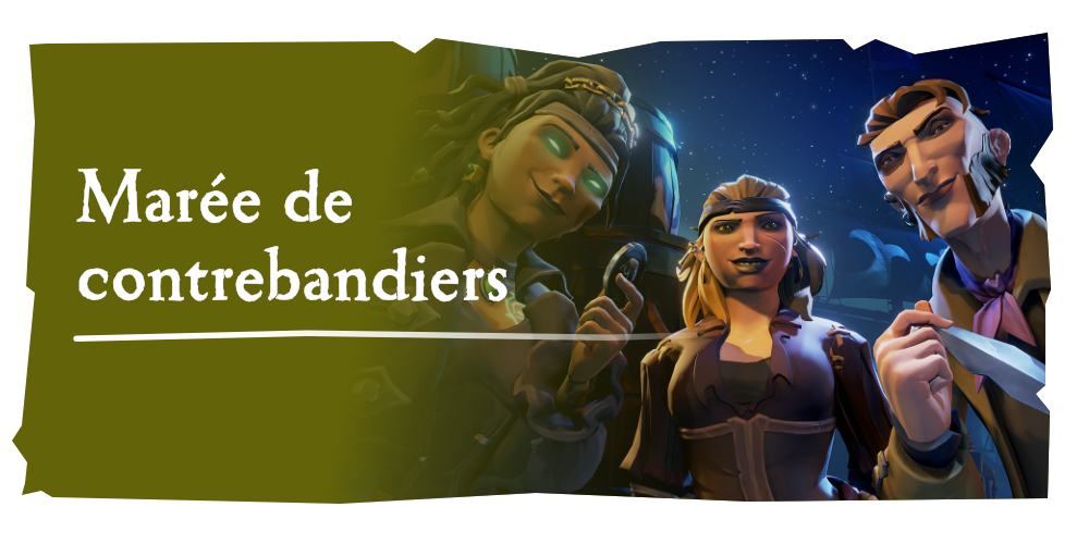 Aventures en mer : Marée de contrebandiers
Embrassez le danger de la poudre noire et trafiquez de la contrebande à travers les mers !