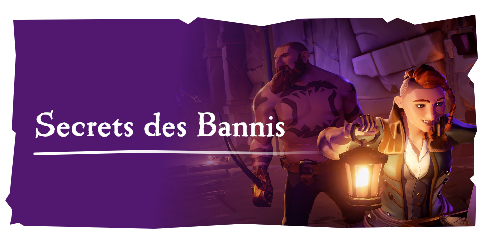 Aventures en mer : Secrets des bannis
De mystérieux événements attirent les pirates dans le Devil’s Roar, où ils cherchent à percer les secrets des Anciens bannis.